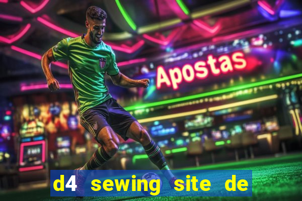 d4 sewing site de relacionamento login